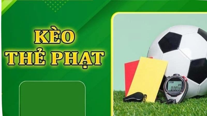 Kèo Thẻ Phạt Các Loại Kèo Thẻ Phạt